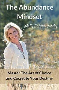 Download The Abundance Mindset: Master The Art of Choice and Cocreate Your Destiny pdf, epub, ebook