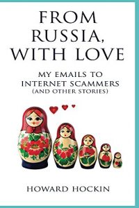 Download From Russia, With Love: My emails to internet scammers (and other stories) pdf, epub, ebook