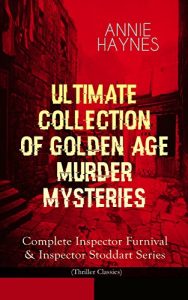 Download ANNIE HAYNES – Ultimate Collection of Golden Age Murder Mysteries: Complete Inspector Furnival & Inspector Stoddart Series (Thriller Classics): Abbey Court … at Tattenham Corner, Crystal Beads Murder… pdf, epub, ebook