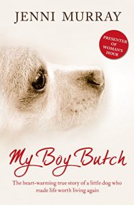 Download My Boy Butch: The heart-warming true story of a little dog who made life worth living again pdf, epub, ebook