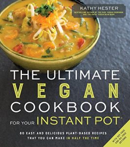 Download The Ultimate Vegan Cookbook for Your Instant Pot: 80 Easy and Delicious Plant-Based Recipes That You Can Make in Half the Time pdf, epub, ebook