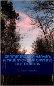 Download Cramming for Heaven: A True Story of Casting Out Demons pdf, epub, ebook