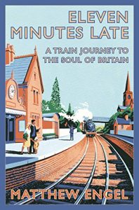 Download Eleven Minutes Late: A Train Journey to the Soul of Britain pdf, epub, ebook