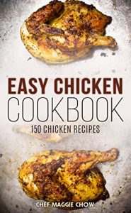 Download Easy Chicken Cookbook: 150 Chicken Recipes (Chicken, Chicken Cookbook, Chicken Recipes) pdf, epub, ebook