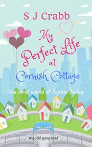 Download My Perfect Life at Cornish Cottage: The Viral world of Sophie Bailey pdf, epub, ebook