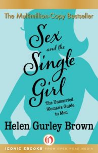 Download Sex and the Single Girl: The Unmarried Woman’s Guide to Men (Cult Classics) pdf, epub, ebook