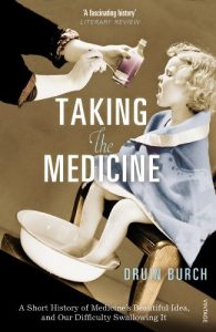 Download Taking the Medicine: A Short History of Medicine’s Beautiful Idea, and our Difficulty Swallowing It pdf, epub, ebook