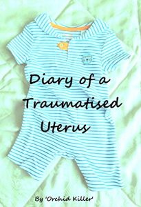 Download Diary of a Traumatised Uterus: The Highs and Lows of Life and IVF pdf, epub, ebook