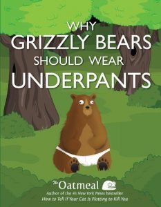 Download Why Grizzly Bears Should Wear Underpants (The Oatmeal) pdf, epub, ebook