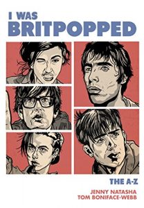 Download I Was Britpopped: The A-Z of Britpop: for anyone who grew up in the nineties, and for some that didn’t… pdf, epub, ebook