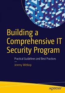 Download Building a Comprehensive IT Security Program: Practical Guidelines and Best Practices pdf, epub, ebook