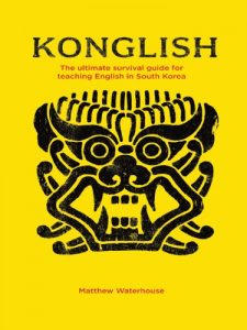 Download KONGLISH: The Ultimate Survival Guide for Teaching English in South Korea pdf, epub, ebook