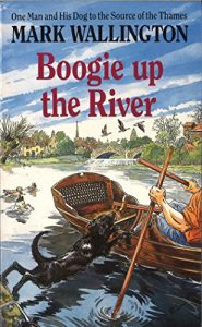 Download Boogie Up The River: One Man and His Dog to the Source of the Thames pdf, epub, ebook