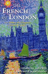 Download The French in London: From William the Conqueror to Charles de Gaulle pdf, epub, ebook