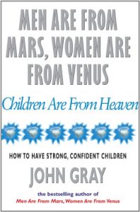 Download Men Are From Mars, Women Are From Venus And Children Are From Heaven: How to Have Strong, Confident Children pdf, epub, ebook