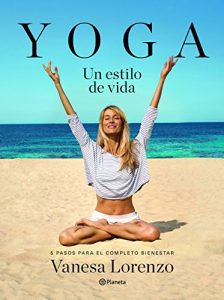 Download Yoga, un estilo de vida: 5 pasos para el completo bienestar (Spanish Edition) pdf, epub, ebook