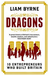 Download Dragons: Ten Entrepreneurs Who Built Britain pdf, epub, ebook