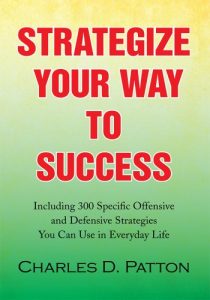 Download Strategize Your Way to Success: Including 300 Specific Offensive and Defensive Strategies You Can Use in Everyday Life pdf, epub, ebook