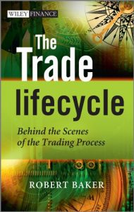 Download The Trade Lifecycle: Behind the Scenes of the Trading Process (The Wiley Finance Series) pdf, epub, ebook