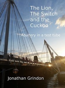 Download The Lion, The Switch, and the Cuckoo: Adultery in a test tube pdf, epub, ebook