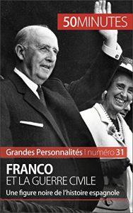 Download Franco et la guerre civile: Une figure noire de l’histoire espagnole (Grandes Personnalités t. 31) (French Edition) pdf, epub, ebook