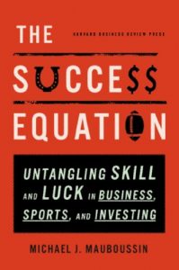 Download The Success Equation: Untangling Skill and Luck in Business, Sports, and Investing pdf, epub, ebook