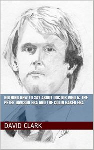 Download Nothing New To Say About Doctor Who 5: The Peter Davison Era and The Colin Baker Era pdf, epub, ebook