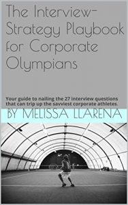 Download The Interview-Strategy Playbook for Corporate Olympians: Your guide to nailing the 27 interview questions that can trip up the savviest corporate athletes. pdf, epub, ebook