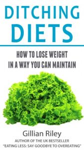 Download DITCHING DIETS: How to lose weight in a way you can maintain pdf, epub, ebook