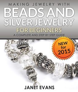Download Making Jewelry With Beads And Silver Jewelry For Beginners : A Complete and Step by Step Guide: (Special 2 In 1 Exclusive Edition) pdf, epub, ebook