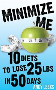 Download Minimize Me: 10 Diets to Lose 25 lbs in 50 Days pdf, epub, ebook