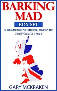 Download Barking Mad Box Set: Barking Mad British Traditions and Sports Volumes I, II and III pdf, epub, ebook