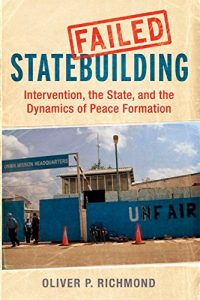 Download Failed Statebuilding: Intervention, the State, and the Dynamics of Peace Formation pdf, epub, ebook