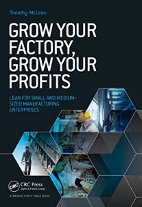 Download Grow Your Factory, Grow Your Profits: Lean for Small and Medium-Sized Manufacturing Enterprises pdf, epub, ebook