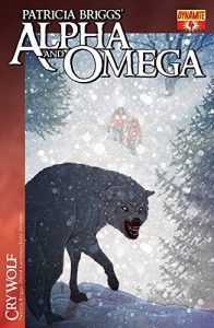 Download Patricia Briggs’ Alpha & Omega: Cry Wolf #4 (Patricia Brigg’s Alpha and Omega: Cry Wolf) pdf, epub, ebook