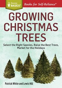 Download Growing Christmas Trees: Select the Right Species, Raise the Best Trees, Market for the Holidays. A Storey BASICS® Title pdf, epub, ebook