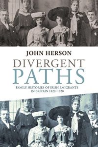 Download Divergent paths: Family histories of Irish emigrants in Britain 1820-1920 pdf, epub, ebook