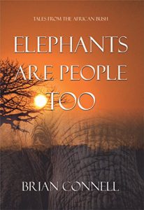 Download Elephants Are People Too: More Tales from the African bush pdf, epub, ebook