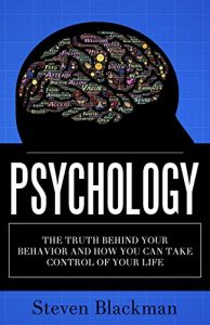 Download Psychology: The Truth Behind Your Behavior and How You Can Take Control of Your Life pdf, epub, ebook