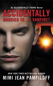 Download Accidentally Married to…A Vampire? (The Accidentally Yours Series Book 2) pdf, epub, ebook