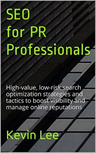 Download SEO for PR Professionals: High-value, low-risk search optimization strategies and tactics to boost visibility and manage online reputations pdf, epub, ebook