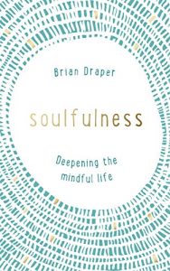 Download Soulfulness: Deepening the mindful life pdf, epub, ebook