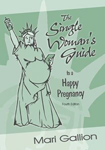 Download The Single Woman’s Guide to a Happy Pregnancy, Fourth Edition pdf, epub, ebook