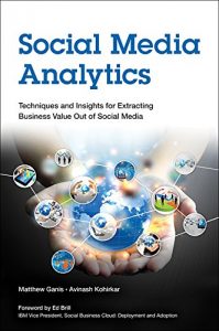 Download Social Media Analytics: Techniques and Insights for Extracting Business Value Out of Social Media (IBM Press) pdf, epub, ebook