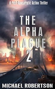 Download The Alpha Plague 2: A Post-Apocalyptic Action Thriller pdf, epub, ebook