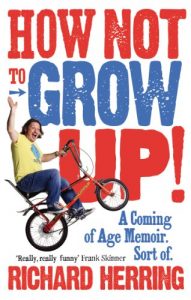 Download How Not to Grow Up: A Coming of Age Memoir. Sort of. pdf, epub, ebook