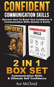 Download Confidence: Confident: Communication Skills: Discover How To Boost Your Confidence & Communication Skills Quickly & Easily: 2 in 1 Box Set: Communications … Allowing Your Charismatic & Fearless) pdf, epub, ebook