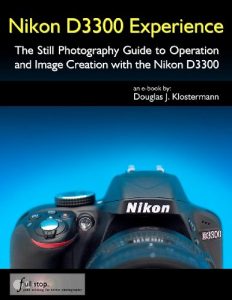 Download Nikon D3300 Experience – The Still Photography Guide to Operation and Image Creation with the Nikon D3300 pdf, epub, ebook