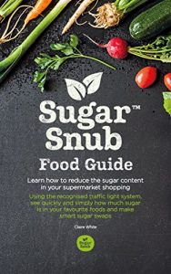 Download Sugar Snub Food Guide: The ultimate advice and supermarket food shopping guide for those who wish to reduce sugar in their diets. pdf, epub, ebook