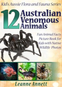 Download 12 Australian Venomous Animals! Kids Book About Dangerous Creatures: Fun Animal Facts Picture Book for Kids with Native Wildlife Photos (Kid’s Aussie Flora and Fauna Series 5) pdf, epub, ebook